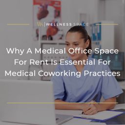 Why A Medical Office Space For Rent Is Essential For Medical Coworking Practices Featured Image