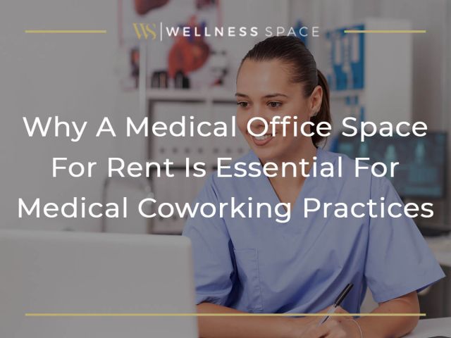 Why A Medical Office Space For Rent Is Essential For Medical Coworking Practices Featured Image