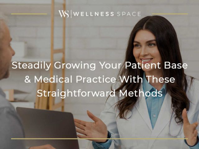 Steadily Growing Your Patient Base & Medical Practice With These Straightforward Methods