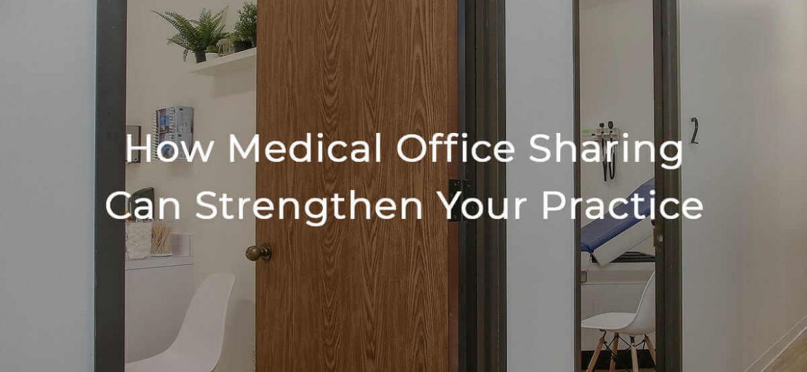 How Medical Office Sharing Can Strengthen Your Practice
