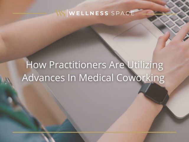 How Practitioners Are Utilizing Advances In Medical Coworking