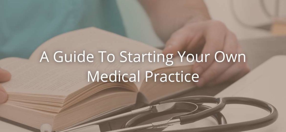 A Guide To Starting Your Own Medical Practice