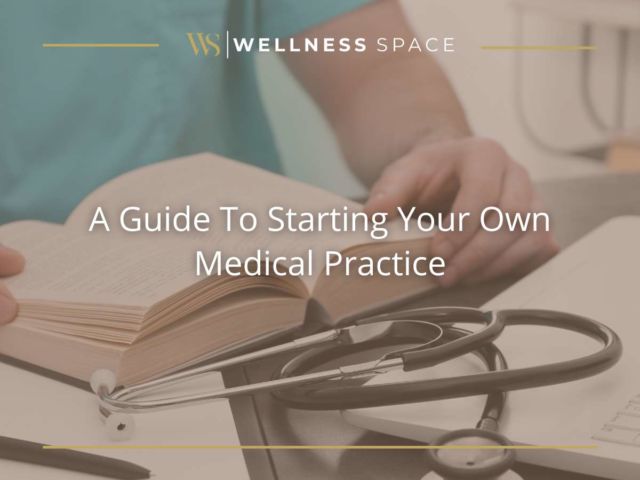 A Guide To Starting Your Own Medical Practice