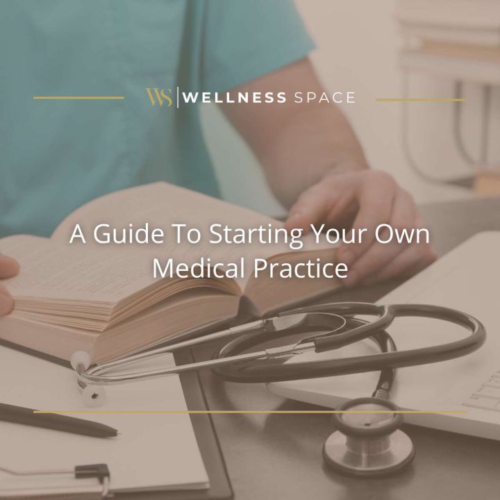 A Guide To Starting Your Own Medical Practice