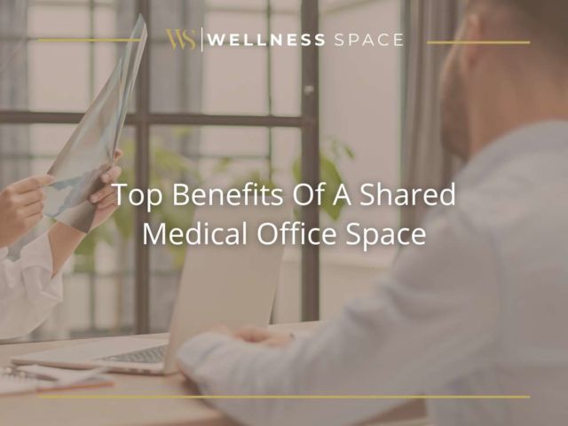 Top Benefits Of A Shared Medical Office Space