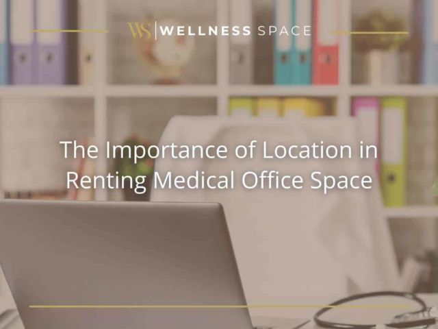 The Importance Of Location In Renting Medical Office Space