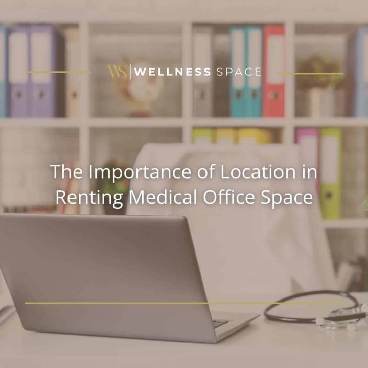 The Importance Of Location In Renting Medical Office Space