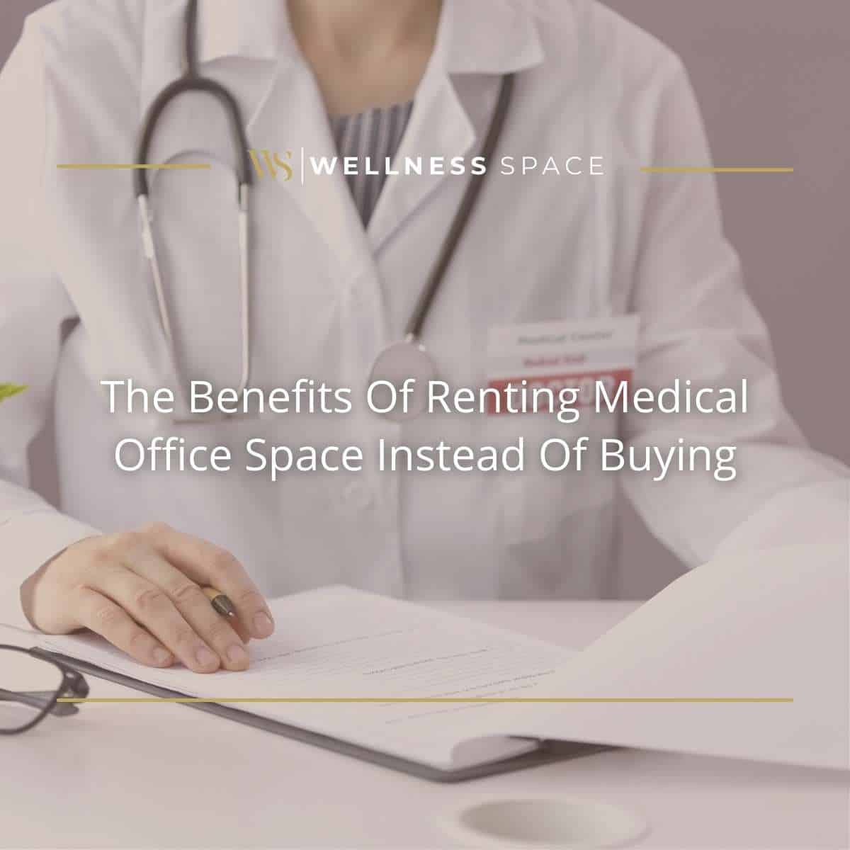 The Benefits Of Renting Medical Office Space Instead Of Buying