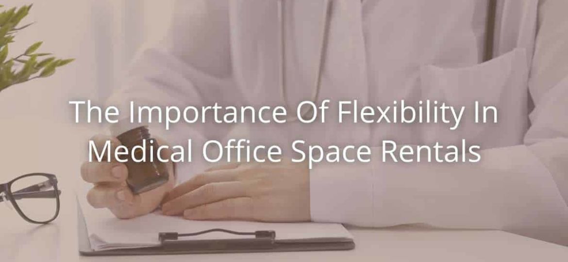 The Importance Of Flexibility In Medical Office Space Rentals
