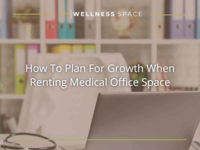 How To Plan For Growth When Renting Medical Office Space