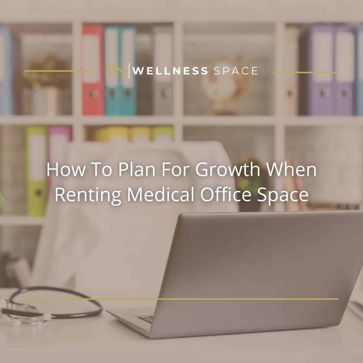 How To Plan For Growth When Renting Medical Office Space