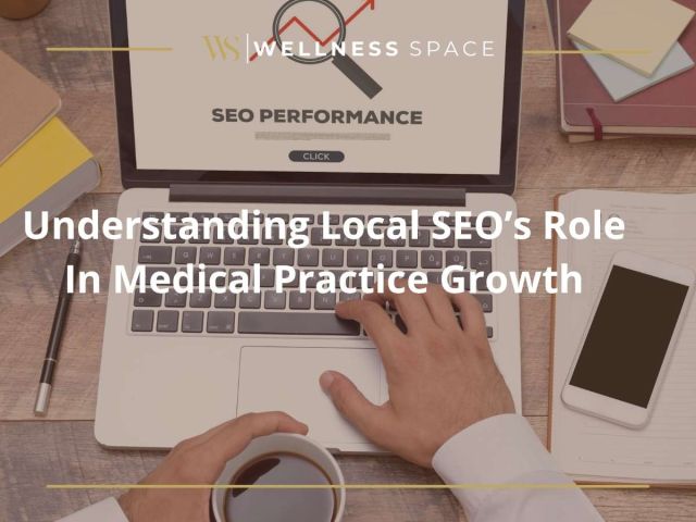 Understanding Local SEO’s Role In Medical Practice Growth